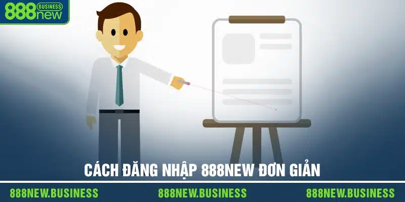 Cách đăng nhập 888new đơn giản cho người mới bắt đầu